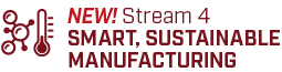 Stream 4 - SMART, SUSTAINABLE MANUFACTURING
